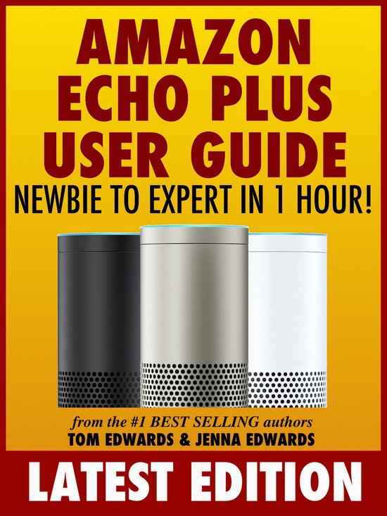 Amazon Echo Plus User Guide Newbie to Expert in 1 Hour! - cover