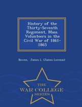 History of the Thirty-Seventh Regiment, Mass. Volunteers in the Civil War of 1861-1865 - War College Series