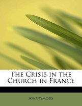 The Crisis in the Church in France