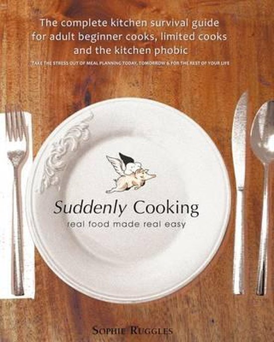 Suddenly Cooking - Real Food Made Real Easy - cover