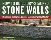 Dry Stacked Stone Walls How To Build
