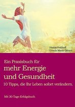 Ein Praxisbuch fur mehr Energie und Gesundheit