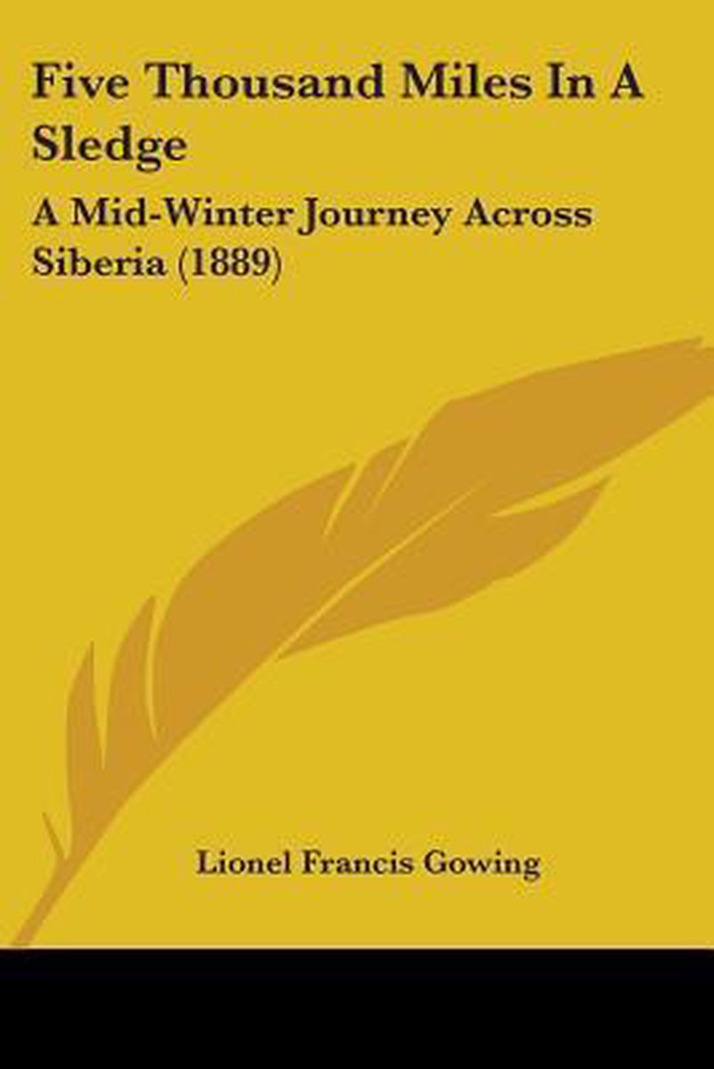 Five Thousand Miles In A Sledge van Lionel Francis Gowing