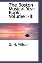 The Boston Musical Year Book, Volume I-III
