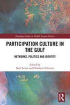 Routledge Studies in Middle Eastern Politics - Participation Culture in the Gulf