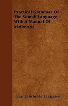 Practical Grammar Of The Somali Language, With A Manual Of Sentences