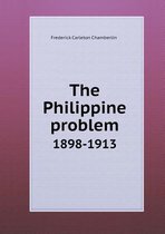 The Philippine problem 1898-1913