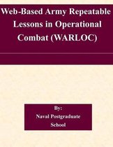 Web-Based Army Repeatable Lessons in Operational Combat (Warloc)