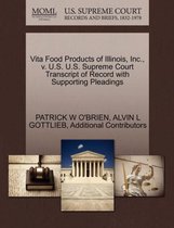 Vita Food Products of Illinois, Inc., V. U.S. U.S. Supreme Court Transcript of Record with Supporting Pleadings