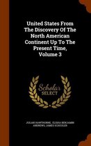 United States from the Discovery of the North American Continent Up to the Present Time, Volume 3