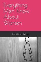 Everything Men Know about Women