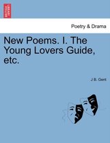 New Poems. I. the Young Lovers Guide, Etc.
