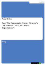 Fairy Tale Elements in Charles Dickens´s 'A Christmas Carol' and 'Great Expectations'