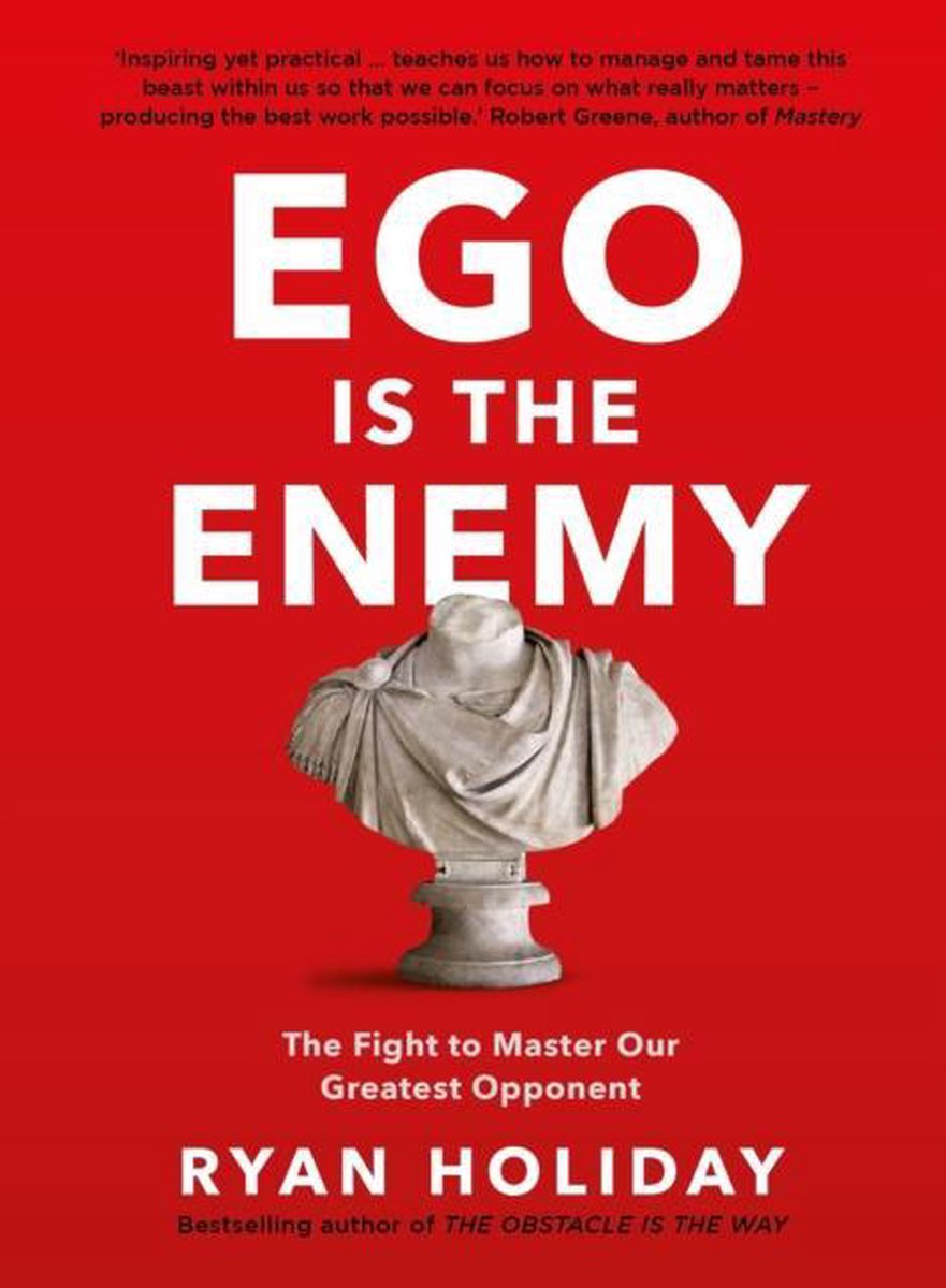 Ego is the Enemy - Ryan Holiday