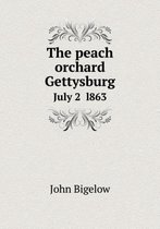 The peach orchard Gettysburg July 2 l863