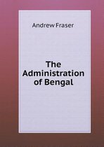 The Administration of Bengal