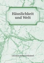 Hauslichkeit und Welt