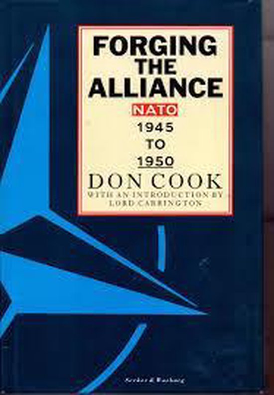 Forging the Alliance: N.A.T.O., 1945-50