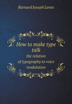 How to make type talk the relation of typography to voice modulation