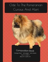 Ode To The Pomeranian - Curious And Alert - Composition Notebook