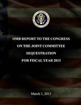 OMB Report to the congress on the Joint Committee Sequestration for Fiscal Year 2013