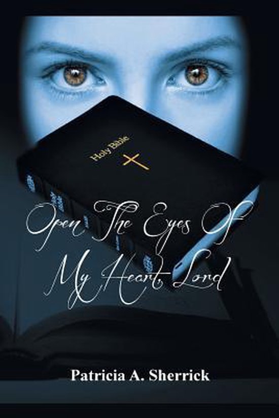 Open the Eyes of My Heart, Lord 9781493179657 Patricia A Sherrick