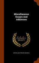 Miscellaneous Essays and Addresses
