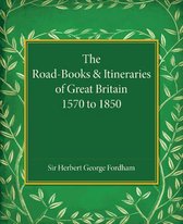 The Road-Books and Itineraries of Great Britain 1570 to 1850
