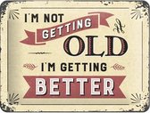 Metalen wandbord met reliëf - I'm not getting old, I am getting Better - 15x20cm