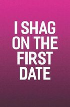 I Shag On The First Date