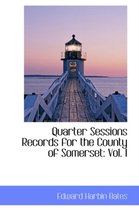 Quarter Sessions Records for the County of Somerset