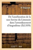 de L'Amelioration de La Race Bovine Du Limousin Dans L'Arrondissement D'Angouleme
