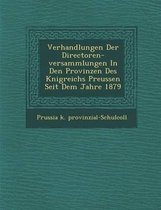 Verhandlungen Der Directoren-Versammlungen in Den Provinzen Des K Nigreichs Preussen Seit Dem Jahre 1879