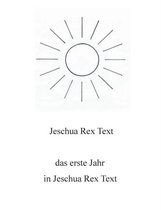 Das erste Jahr in Jeschua Rex Text