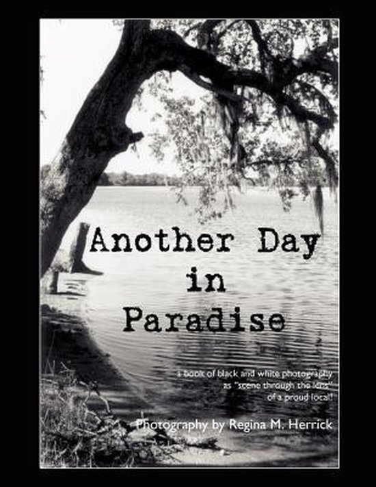Another Day in Paradise: a book of black and white photography as scene through the lens of a proud local!