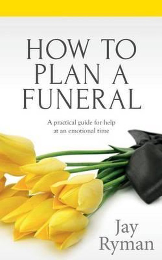 Funeral Guides How To Plan A Funeral 9781517507831 Jay Ryman