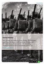 Die Schuld am Ausbruch des Ersten Weltkrieges und Fritz Fischers 'Griff nach der Weltmacht'. Die historische Kontroverse als Grundlage multiperspektivischen Geschichtsunterrichts