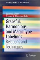 SpringerBriefs in Mathematics - Graceful, Harmonious and Magic Type Labelings