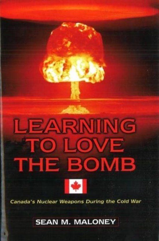 Learning to Love the Bomb, Sean M. Maloney 9781574886160 Boeken