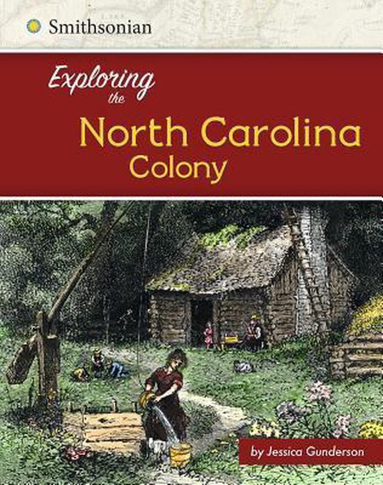 Exploring the North Carolina Colony, Jessica Gunderson 9781515722335