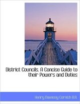 District Councils. a Concise Guide to Their Powers and Duties