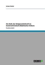 Die Rolle der Religionslehrkraft im konstruktivistisch-didaktischen Diskurs
