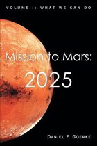 Mission to Mars: 2025: Volume I
