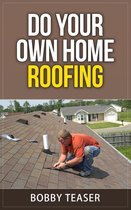 Do Your Own Series 3 - Do Your Own Home Roofing