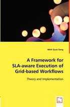 A Framework for SLA-aware Execution of Grid-based Workflows