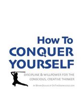 How to Conquer Yourself