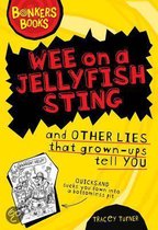 Wee on a Jellyfish Sting and Other Lies...