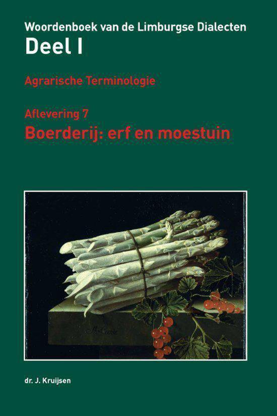 Cover van het boek 'Woordenboek van de Limburgse Dialecten / 7 Boerderij: erf en moestuin' van Joep Kruijsen