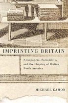 Imprinting Britain, 65: Newspapers, Sociability, and the Shaping of British North America