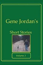 Gene Jordan's Short Stories Volume 2